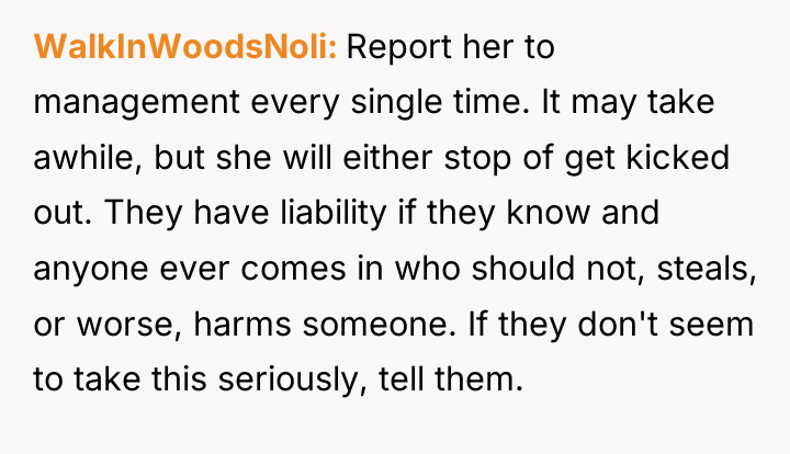 WalkInWoodsNoli Report her to management every single time. It may...