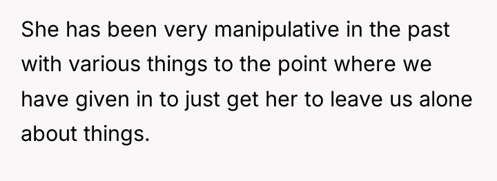 She has been very manipulative in the past with various...