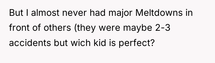 But I almost never had major Meltdowns in front of...