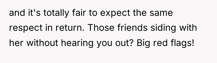 and it's totally fair to expect the same respect in...