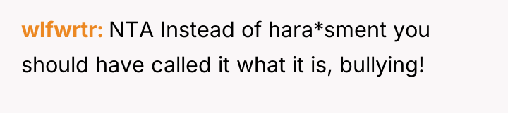 wlfwrtr NTA Instead of hara*sment you should have called it...