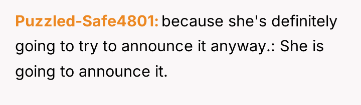 Puzzled-Safe4801 because she's definitely going to try to announce it...