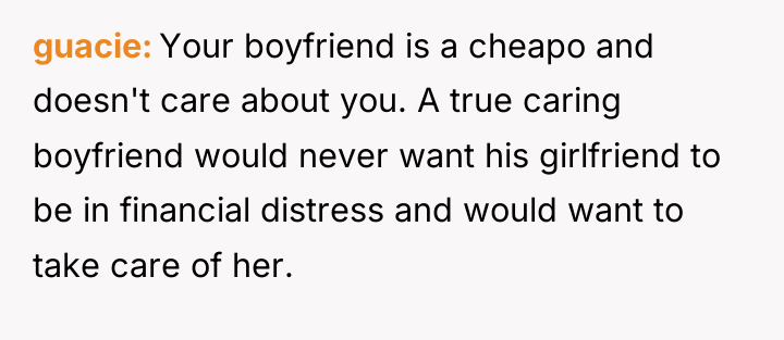 guacie Your boyfriend is a cheapo and doesn't care about...