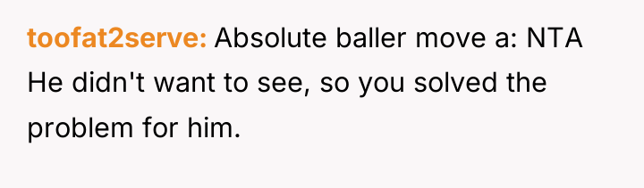 toofat2serve Absolute baller move a: NTA He didn't want to...