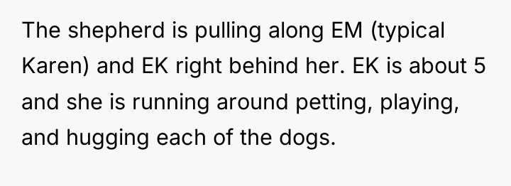 The shepherd is pulling along EM (typical Karen) and EK...