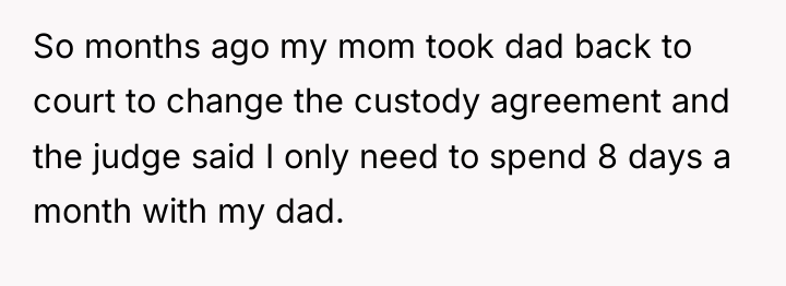 So months ago my mom took dad back to court...
