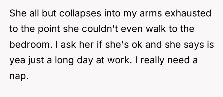 She all but collapses into my arms exhausted to the...