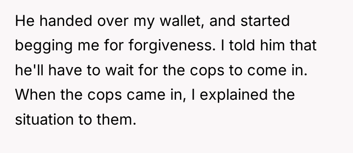 He handed over my wallet, and started begging me for...