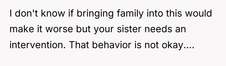 I don't know if bringing family into this would make...
