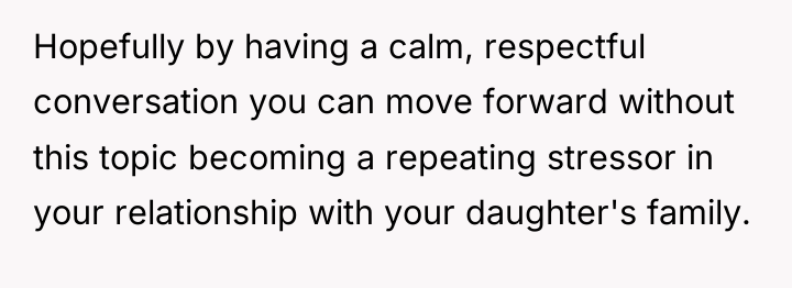 Hopefully by having a calm, respectful conversation you can move...
