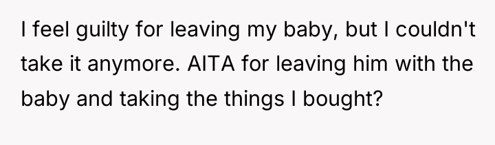 I feel guilty for leaving my baby, but I couldn't...