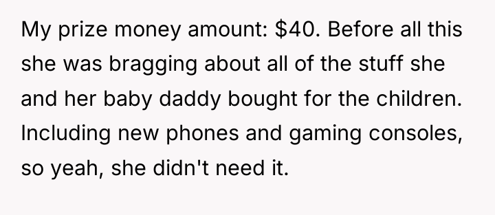 My prize money amount: $40. Before all this she was...