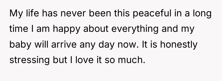 My life has never been this peaceful in a long...