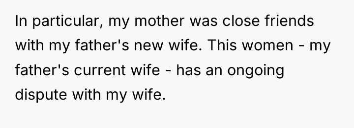 In particular, my mother was close friends with my father's...