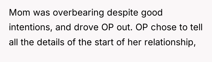 Mom was overbearing despite good intentions, and drove OP out....