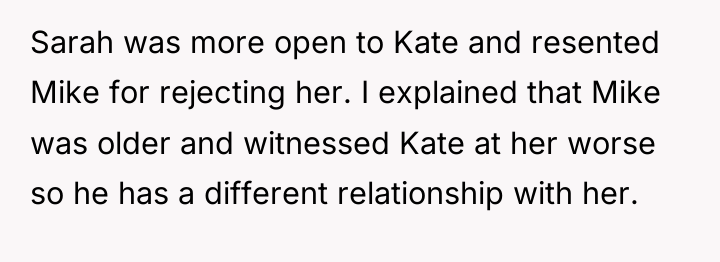 Sarah was more open to Kate and resented Mike for...