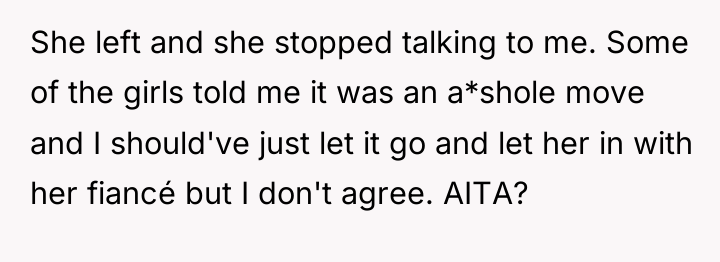 She left and she stopped talking to me. Some of...