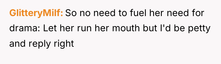 GlitteryMilf So no need to fuel her need for drama:...