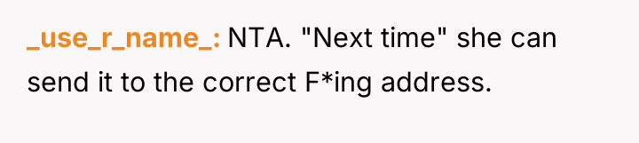 _use_r_name_ NTA. "Next time" she can send it to the...