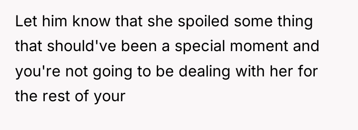 Let him know that she spoiled some thing that should've...