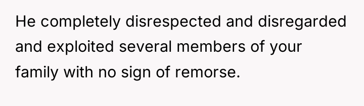 He completely disrespected and disregarded and exploited several members of...