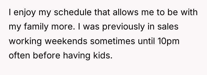 I enjoy my schedule that allows me to be with...