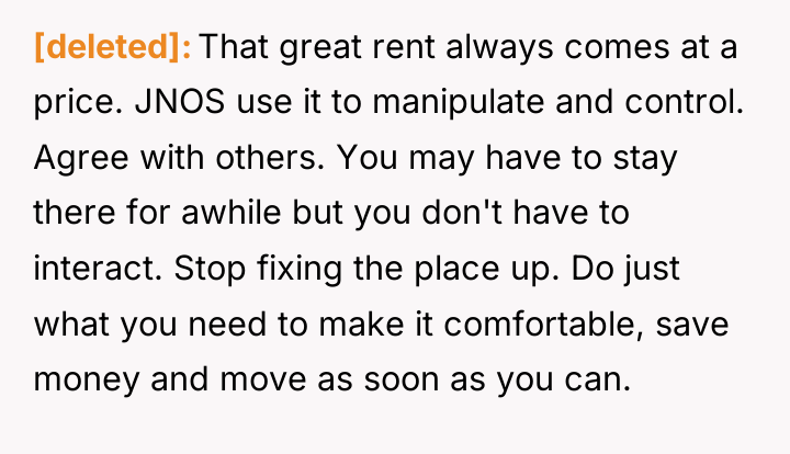 [deleted] That great rent always comes at a price. JNOS...