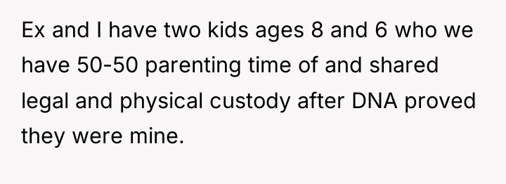 Ex and I have two kids ages 8 and 6...