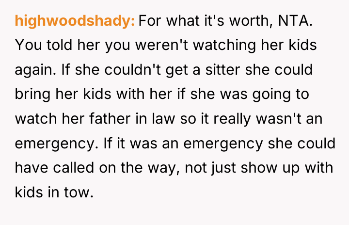 highwoodshady For what it's worth, NTA. You told her you...