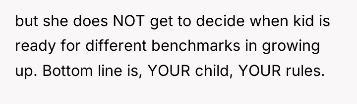 but she does NOT get to decide when kid is...