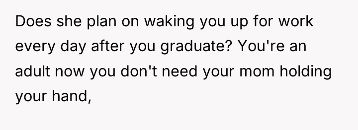 Does she plan on waking you up for work every...