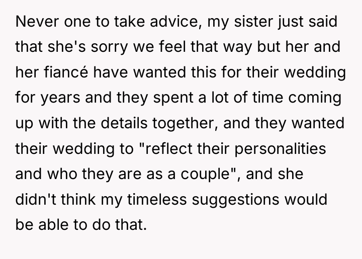 Never one to take advice, my sister just said that...