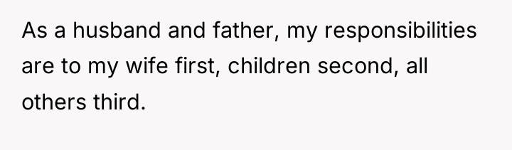 As a husband and father, my responsibilities are to my...