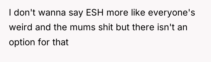 I don't wanna say ESH more like everyone's weird and...