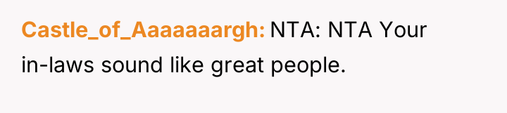 Castle_of_Aaaaaaargh NTA: NTA Your in-laws sound like great people.