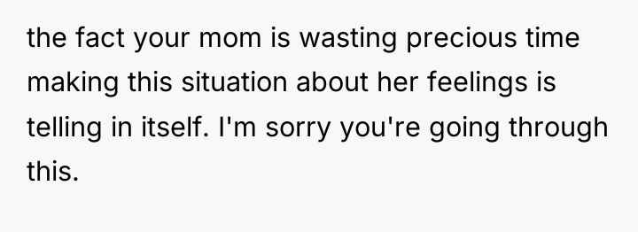 the fact your mom is wasting precious time making this...