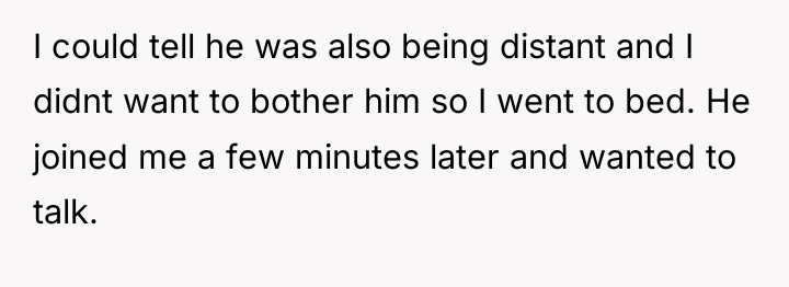 I could tell he was also being distant and I...