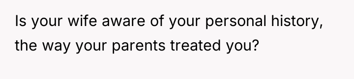 Is your wife aware of your personal history, the way...