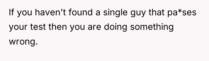 If you haven't found a single guy that pa*ses your...