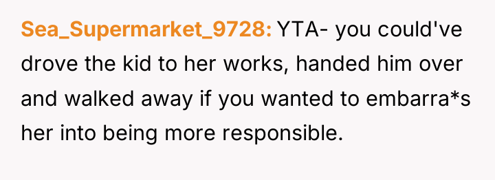 Sea_Supermarket_9728 YTA- you could've drove the kid to her works,...