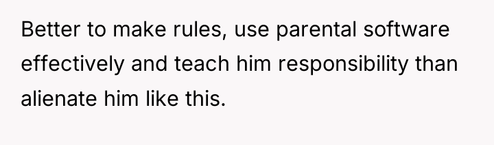 Better to make rules, use parental software effectively and teach...