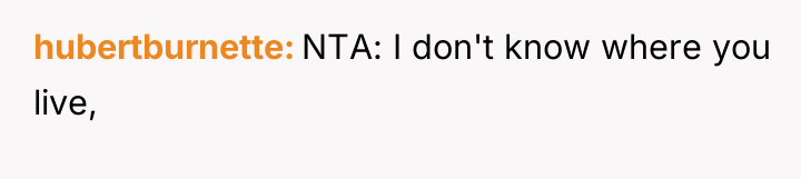 hubertburnette NTA: I don't know where you live,