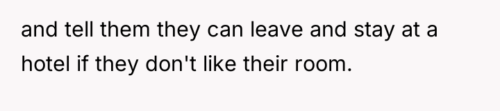 and tell them they can leave and stay at a...