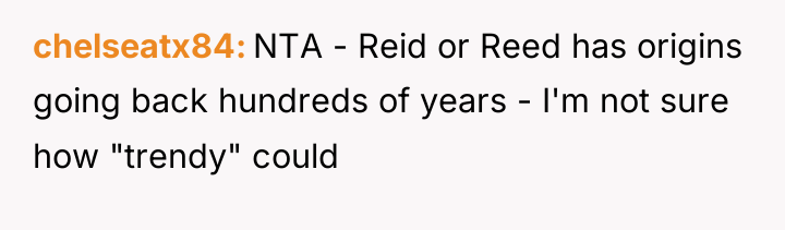 chelseatx84 NTA - Reid or Reed has origins going back...