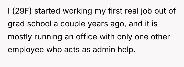 I (29F) started working my first real job out of...