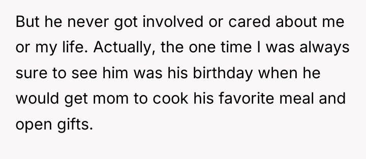 But he never got involved or cared about me or...
