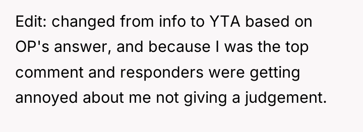 Edit: changed from info to YTA based on OP's answer,...