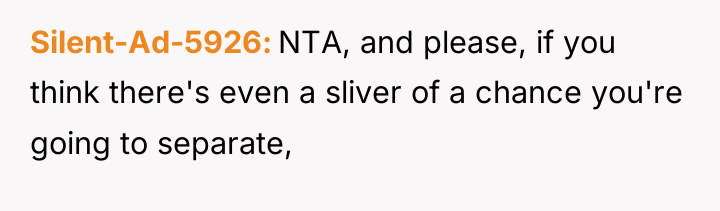 Silent-Ad-5926 NTA, and please, if you think there's even a...