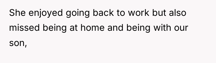 She enjoyed going back to work but also missed being...