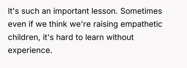 It's such an important lesson. Sometimes even if we think...